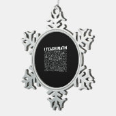 Math Teacher I Teach Math Tin Sneeuwvlok Ornament (Rechts)