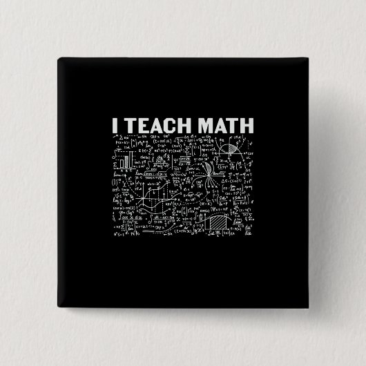 Math Teacher I Teach Math Vierkante Button 5,1 Cm (Voorkant)