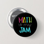 Math Teacher Math Is My Jam  Ronde Button 5,7 Cm (Voorkant /achterkant)