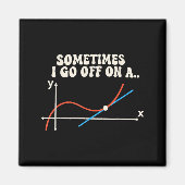 Math Teacher Sometimes I Go Off On A Tangent Magneet (Voorkant)