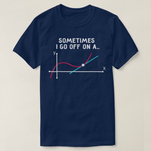 Math Teacher Sometimes I go off on a tangent T-shirt (Design voorkant)