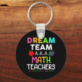 Math Teachers Dream Team Aka Math Teachers Ck To S Sleutelhanger (Voorkant)