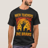 Math Teachers Love Brains Funny Teacher Halloween T-shirt (Voorkant)