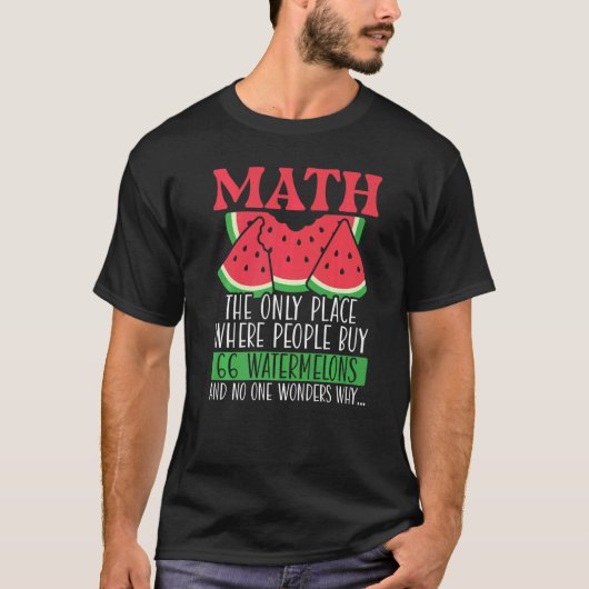 Math The Only Place Where People Buy 66 Watermelon T-shirt (Voorkant)