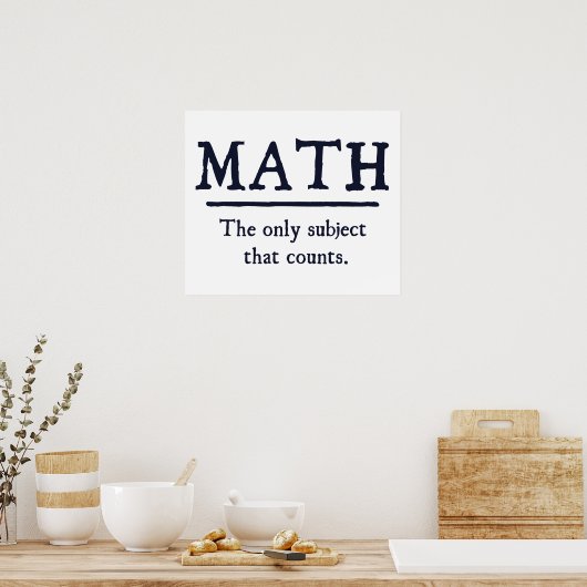 Math The Only Subject That Counts Poster (Keuken)