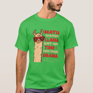 Matheacher Llama Heeft Geen Tijd Voor Je Drama vin T-shirt