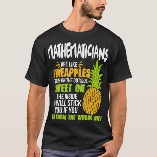 Mathematicians Are Like Pineapples - Funny Work T-shirt (Voorkant)