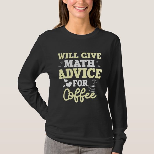 Mathematics Coffee Teacher Math Mathematicians T-shirt (Voorkant)