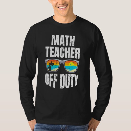 Mathematics Teacher off duty vacation Math teacher T-shirt (Voorkant)
