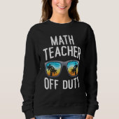 Mathematics Teacher off duty vacation Math teacher Trui (Voorkant)