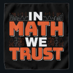 Mathematics Teacher Quote - In Wiskunde vertrouwen Bandana<br><div class="desc">In Wiskunde vertrouwen we op schattige wiskunde,  liefdesgetallen,  formule art citaat gezegde met een religieus tintje voor wiskundige,  belastingaccountant of lerarenwaardering. > Schattige voor de student van het het laboratoriumlaboratorium van de universiteitsingenieur,  computerprogrammeur of vrij denkersaantal minnaar geek. > Personaliseer het! Voeg een aangepaste naam,  foto of tekst toe.</div>