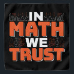 Mathematics Teacher Quote - In Wiskunde vertrouwen Bandana<br><div class="desc">In Wiskunde vertrouwen we op schattige wiskunde,  liefdesgetallen,  formule art citaat gezegde met een religieus tintje voor wiskundige,  belastingaccountant of lerarenwaardering. > Schattige voor de student van het het laboratoriumlaboratorium van de universiteitsingenieur,  computerprogrammeur of vrij denkersaantal minnaar geek. > Personaliseer het! Voeg een aangepaste naam,  foto of tekst toe.</div>