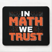 Mathematics Teacher Quote - In Wiskunde vertrouwen Muismat (Voorkant)