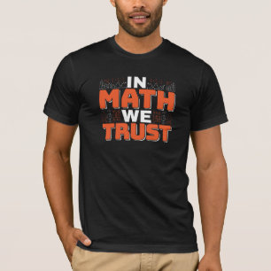 Mathematics Teacher Quote - In Wiskunde vertrouwen T-shirt