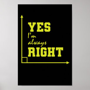 Mathematik yes I'm always right Winkel Poster