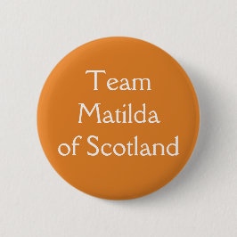 Matilda of Scotland Queen of England Ronde Button 5,7 Cm