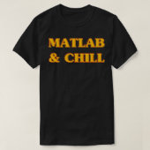 Matlab en Chill Funny Engineering Gezegde Meme T-shirt (Design voorkant)