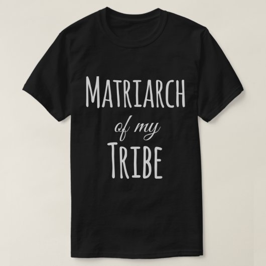 Matriarch van mijn stam T Shirt (Design voorkant)