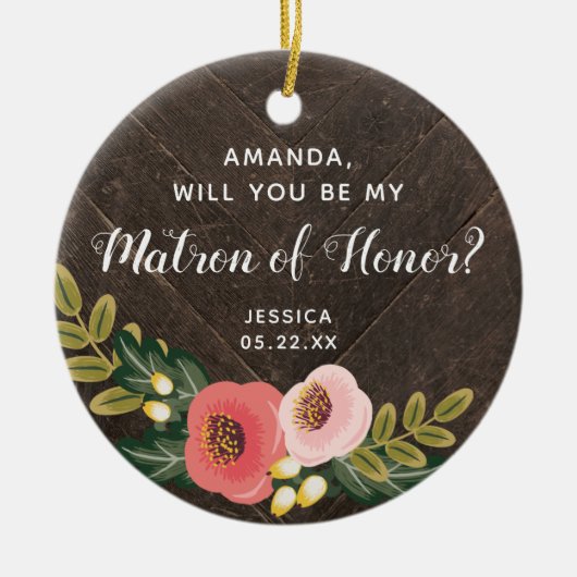Matron of Honor Personalized Bridesmaid proposal Keramisch Ornament (Voorkant)