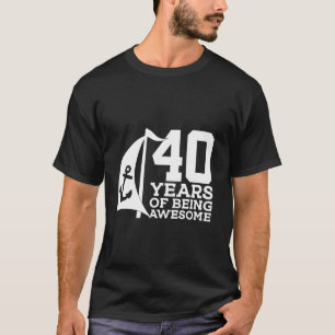 matroos 40 JAAR GEWELDIGE ZEILEN 40e GEBOORTE T-shirt
