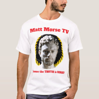 Matt Morse TV Omdat de WAARHEID HIER is T-shirt