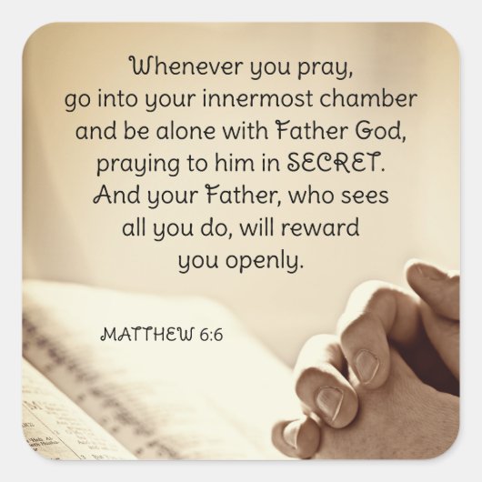 Matteüs 6:6 Wanneer u bidt Christelijke Bijbelvers Vierkante Sticker (Voorkant)