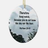 Matthew 25:13 Let dus op, want jij Keramisch Ornament (Rechts)