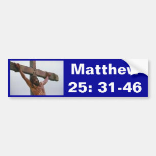 Matthew 25: 31-46 bumpersticker