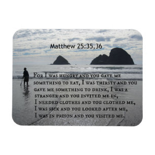 Matthew 25:35.36. Want ik had honger en je gaf me. Magneet