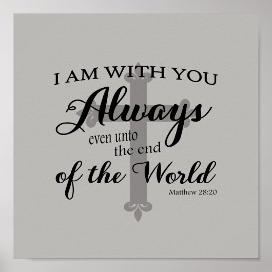 Matthew 28:20 Grijs Christelijk Bijbelverse Poster (Voorkant)