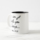 Matthew 28-20 Ik ben altijd bij jou. Tweekleurige Koffiemok (Voorkant links)