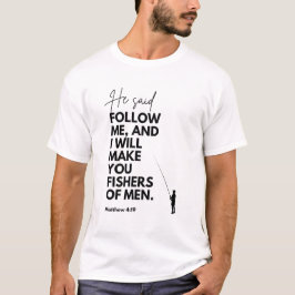 Matthew 4:19 Vissers van Mensen Bijbelvers Volg mi T-shirt