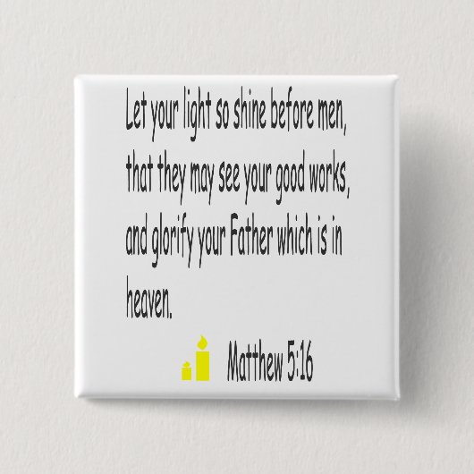 Matthew 5:16 knoop vierkante button 5,1 cm (Voorkant)