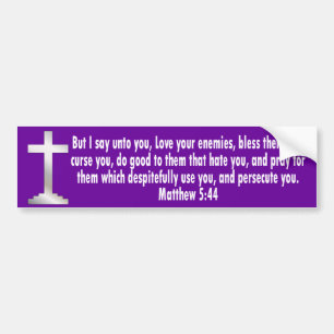 Matthew 5 44 bumpersticker
