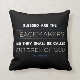 Matthew 5:9... is de peacemakers pillow. kussen