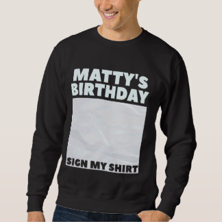 MATTY ITu2019S MIJN VERJAARDAG TEKEN MIJN SHIRT Pe