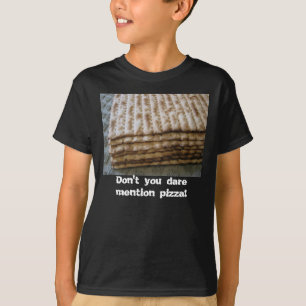 Matzo, durf je geen pizza te noemen! t-shirt