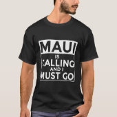 Maui belt en ik moet grappig Hawaii gaan T-shirt (Voorkant)