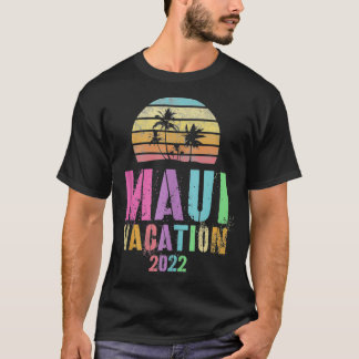  MAUI VACATION 2022 Spring Break Trip T-shirt
