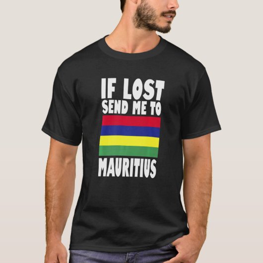 Mauritius Flag Design If lost send me to Mauritiu T-shirt (Voorkant)