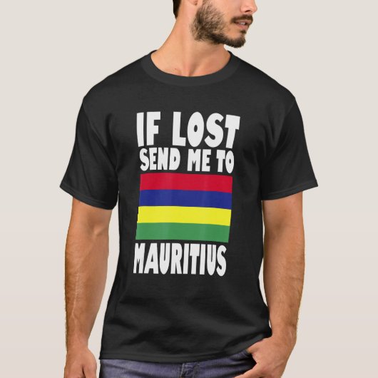 Mauritius Flag Design If lost send me to Mauritiu T-shirt (Voorkant)