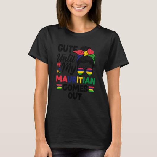 Mauritius Mauritian Flag Cute Until My Mauritian C T-shirt (Voorkant)