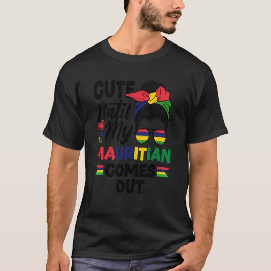 Mauritius Mauritian Flag Cute Until My Mauritian C T-shirt (Voorkant)