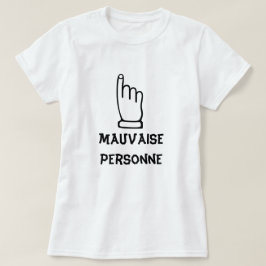 Mauvaise Personne - Bad Person T-shirt
