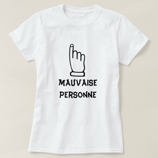 Mauvaise Personne - Bad Person T-shirt (Design voorkant)