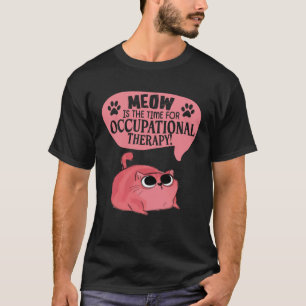 Mauw is de tijd voor ergotherapie katten bezuinige t-shirt