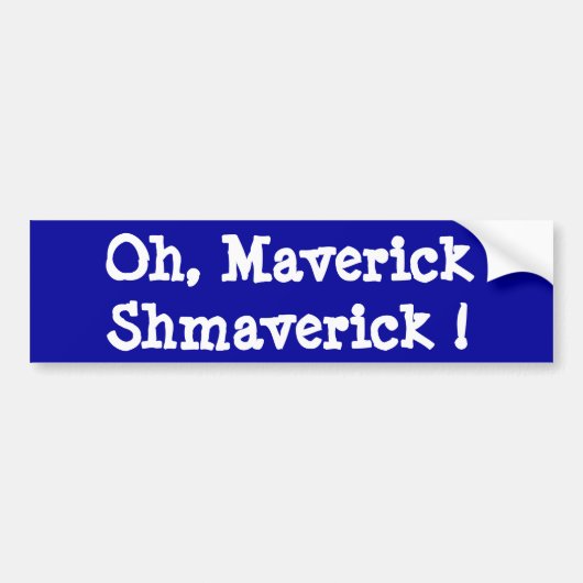 Maverick Shmaverick. Bumpersticker (Voorkant)