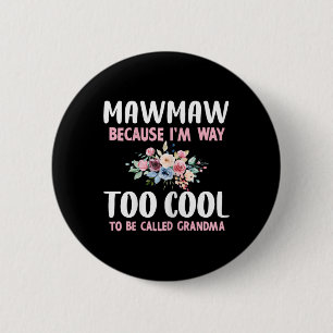 Mawmaw Omdat ik te cool ben om oma Flor te worden Ronde Button 5,7 Cm