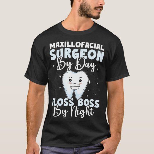 Maxillofacial Surgeon By Day Floss Boss By Night T-shirt (Voorkant)