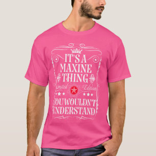 Maxine naam is een Maxine ding dat je niet zou beg T-shirt